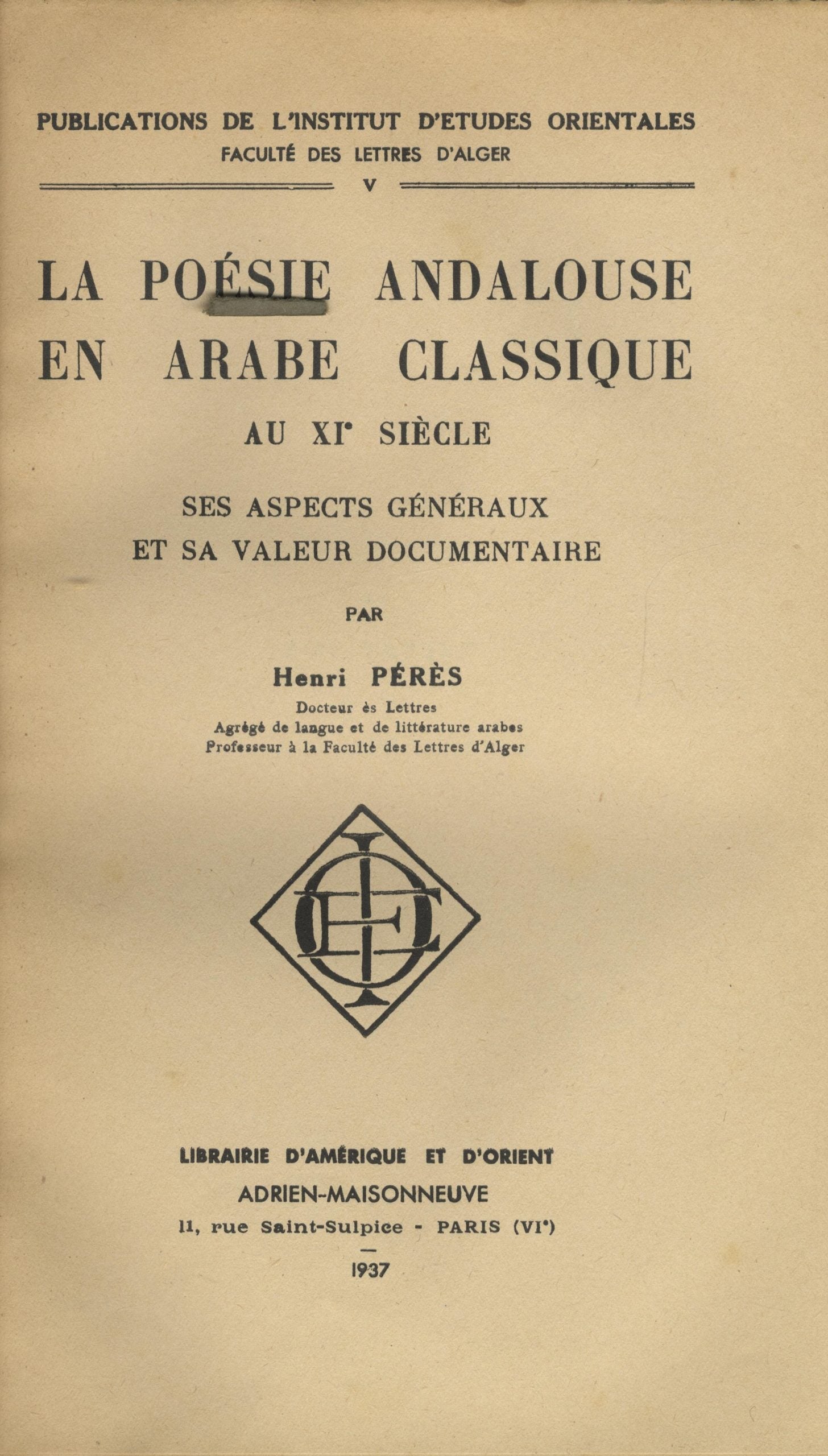 La Poésie Andalouse en Arabe Classique au XIe Siècle. Ses aspects généraux et sa valeur documentaire.