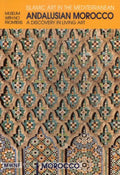 Islamic Art in The Mediterranean, Andalusian Morocco, A Discovery in Living Art.