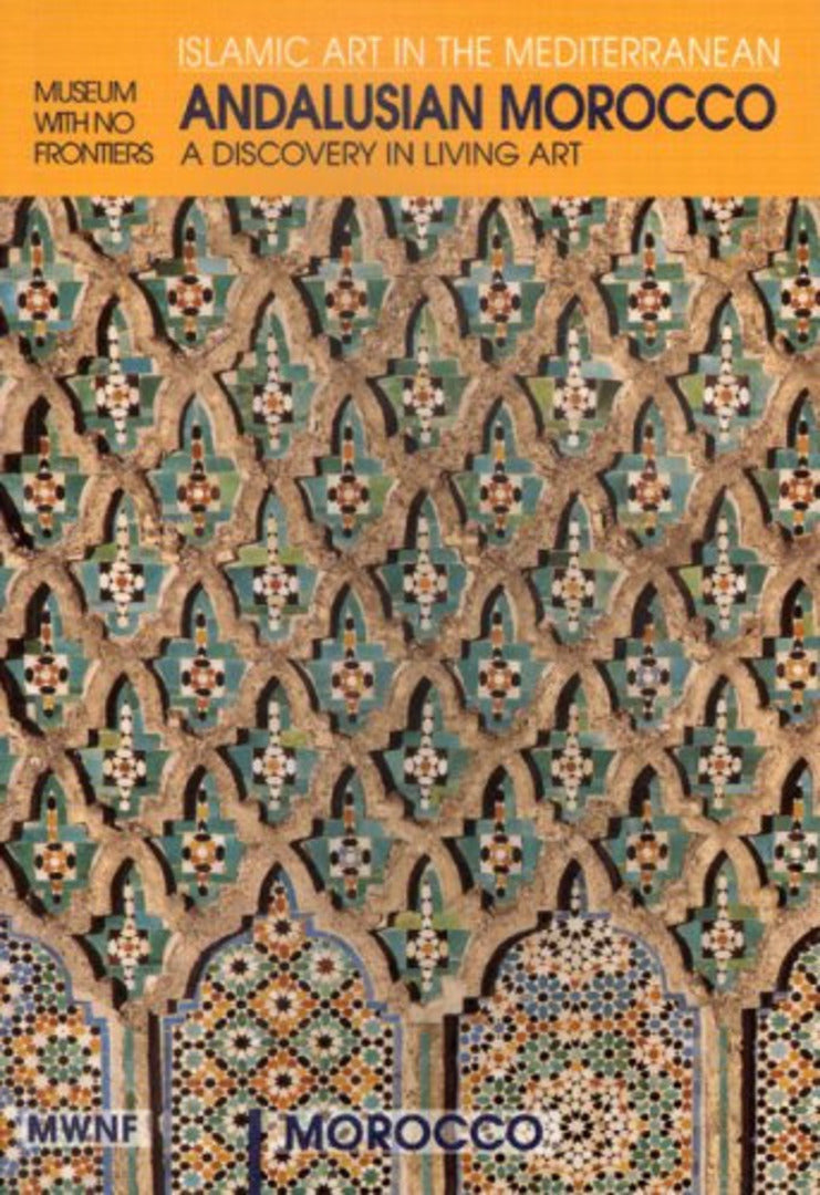 Islamic Art in The Mediterranean, Andalusian Morocco, A Discovery in Living Art.