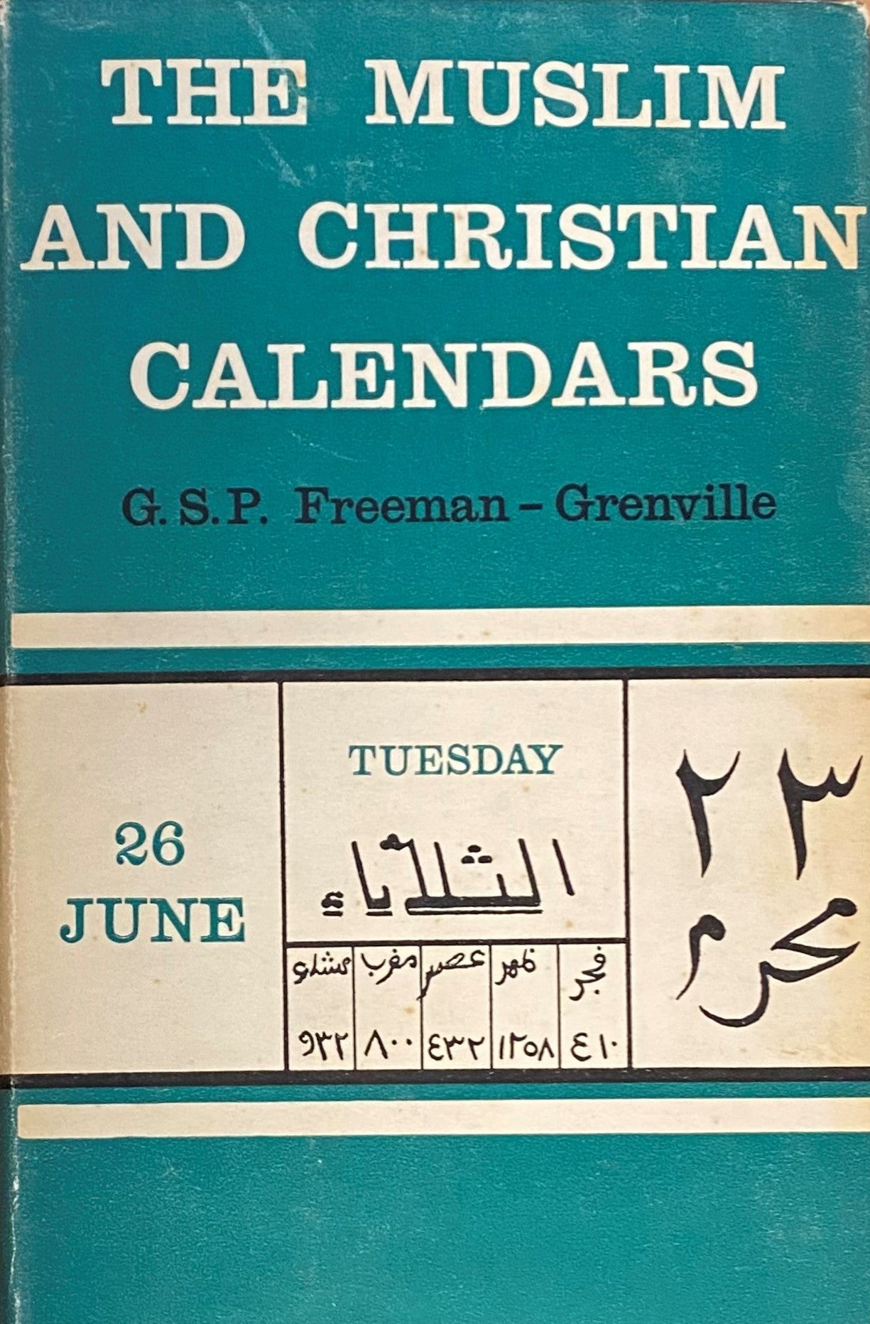 The Muslim and Christian Calendars. Being tables for the conversion of Muslim and Christian dates from the Hijra to the year A.D. 2000.