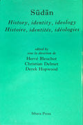 Sudan. History, Identity, Ideology / Histoire, Identites, Ideologies.