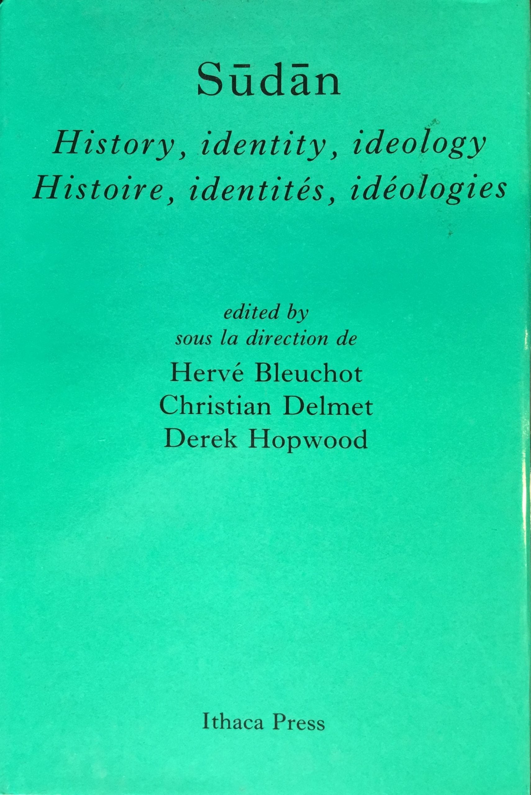 Sudan. History, Identity, Ideology / Histoire, Identites, Ideologies.