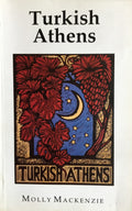 Turkish Athens. The Forgotten Centuries 1456 -1832.