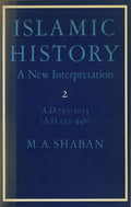 Islamic History. A New Interpretation. Volume 2, A.D. 750-1055 (A.H. 132-448).