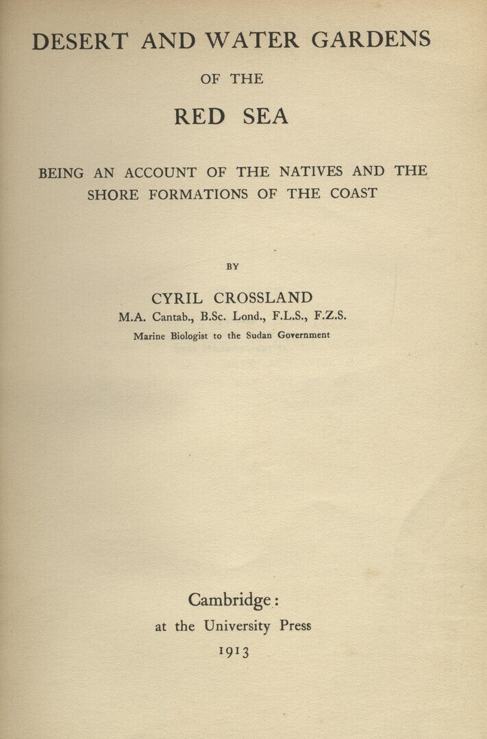 Desert and Water Gardens of the Red Sea. Being an Account of the Natives and the Shore Formations of the Coast.