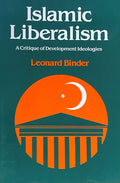Islamic Liberalism. A Critique of Development Ideologies.