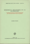 Muhammad B. ‘Abdalwahhab (1703-92), Untersuchungen zur Rekonstruktion der Fruhgeschichte der Wahhabiya.