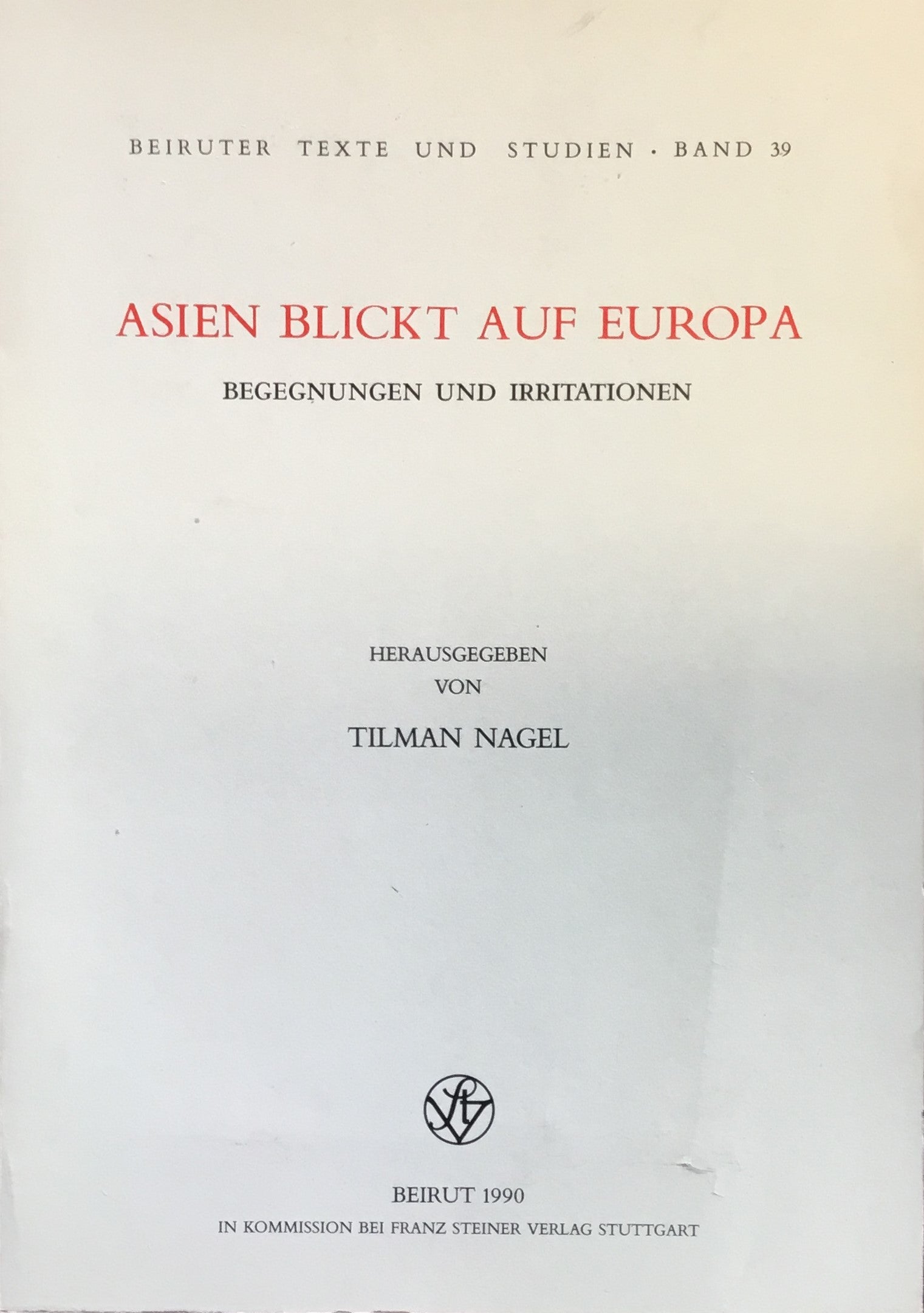 Asien Blickt auf Europa. Begegnungen und Irritationen.