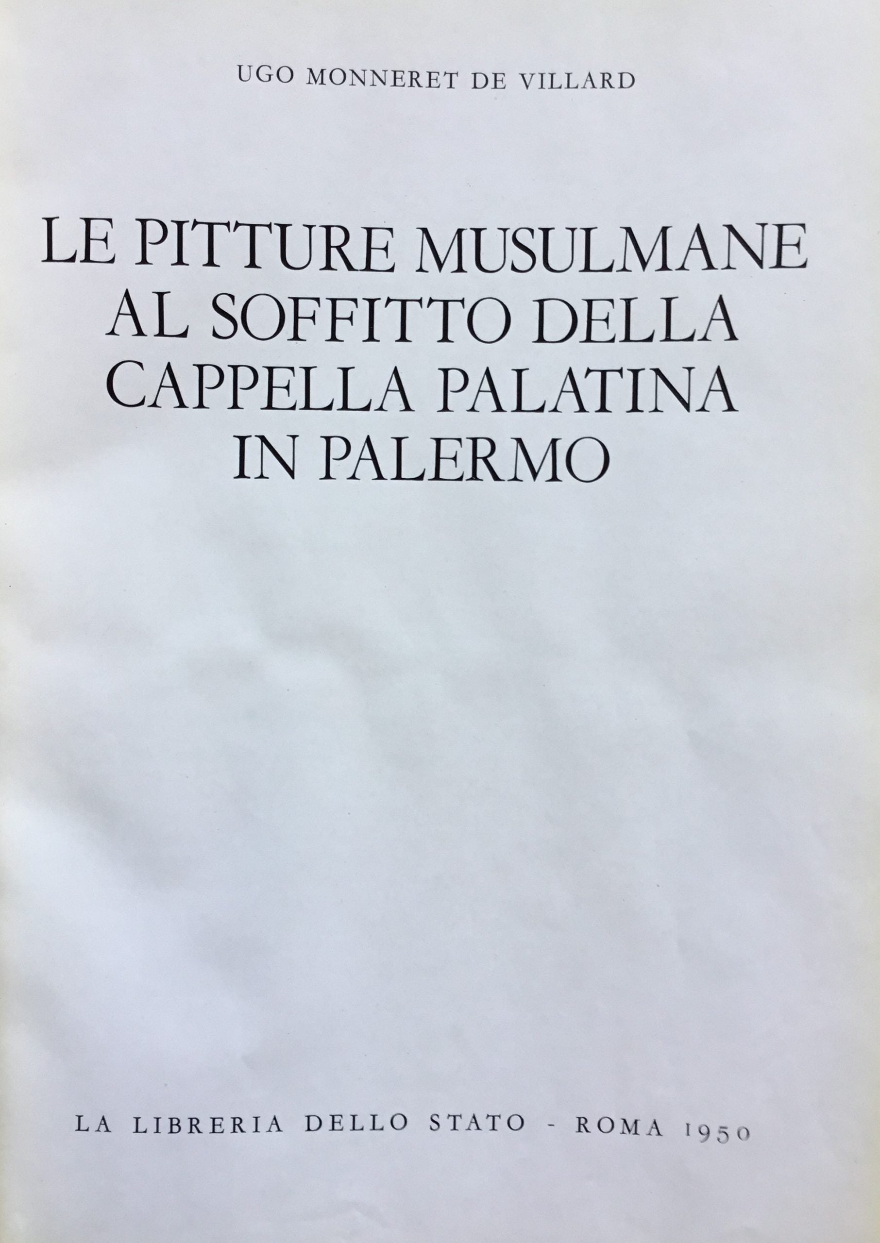Le Pitture Musulmane al Soffitto della Cappella Palatina in Palermo.