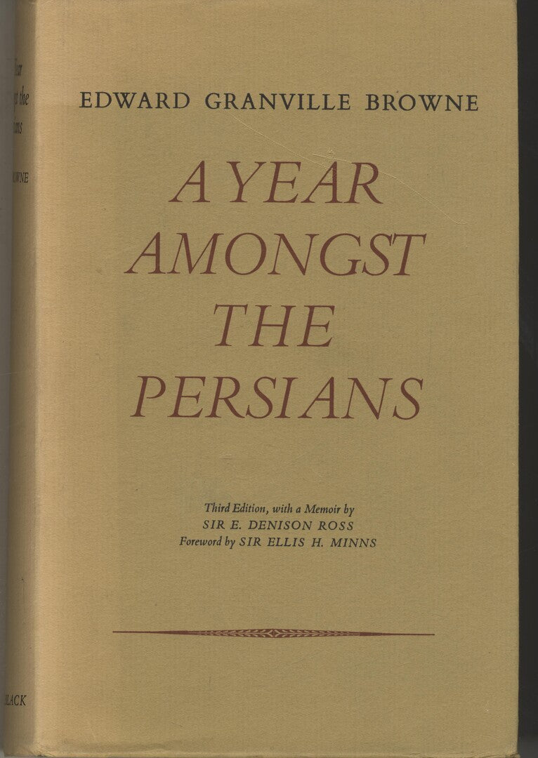 A Year Amongst The Persians. Impressions as to the Life, Character, and Thought of The People of Persia, Received during Twelve Months' Residence in that Country In The Years 1887-8.