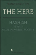 The Herb, Hashish Versus Medieval Muslim Society.