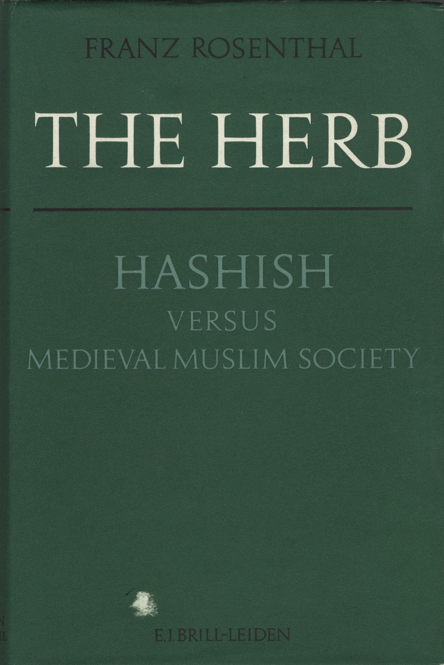 The Herb, Hashish Versus Medieval Muslim Society.
