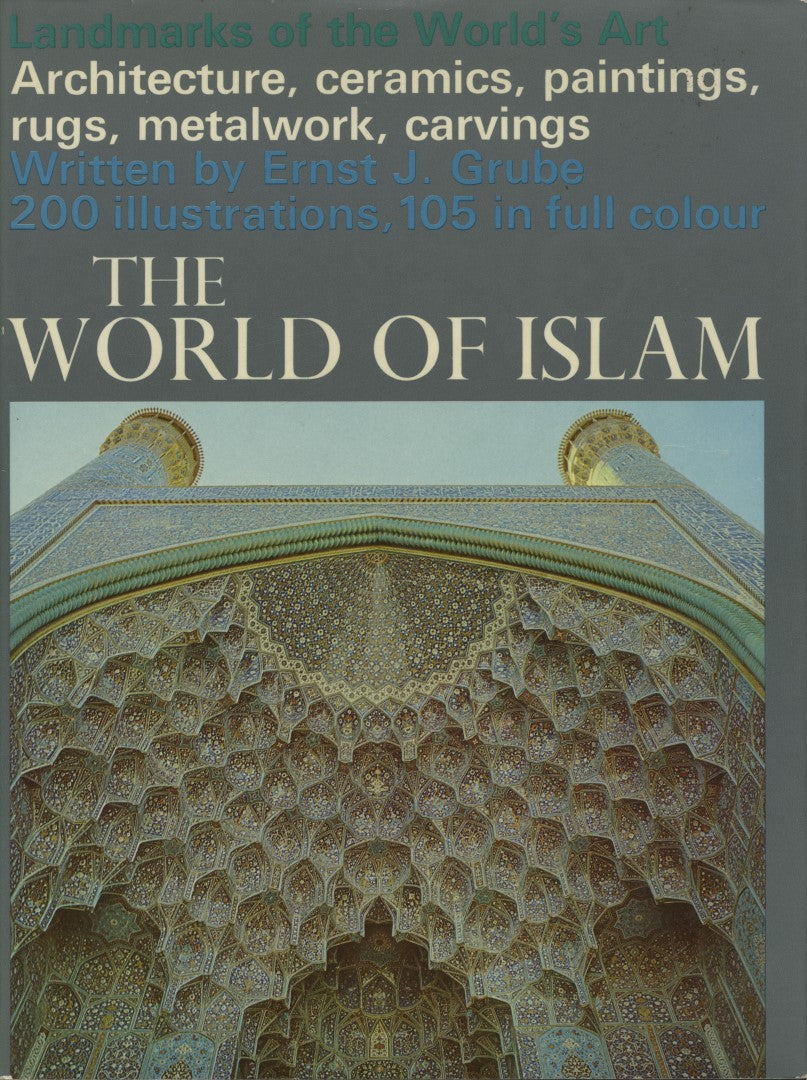 The World of Islam. Landmarks of The World’s Art.