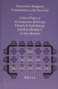 Syncretistic Religious Communities in the Near East. Collected Papers of the International Symposium "Alevism in Turkey and Comparable Syncretistic Religious Communities in the Near East in the Past and Present", Berlin 14-17 April 1995.