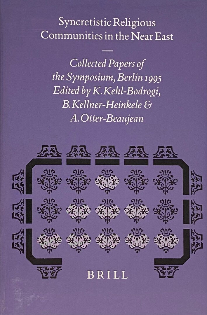 Syncretistic Religious Communities in the Near East. Collected Papers of the International Symposium "Alevism in Turkey and Comparable Syncretistic Religious Communities in the Near East in the Past and Present", Berlin 14-17 April 1995.