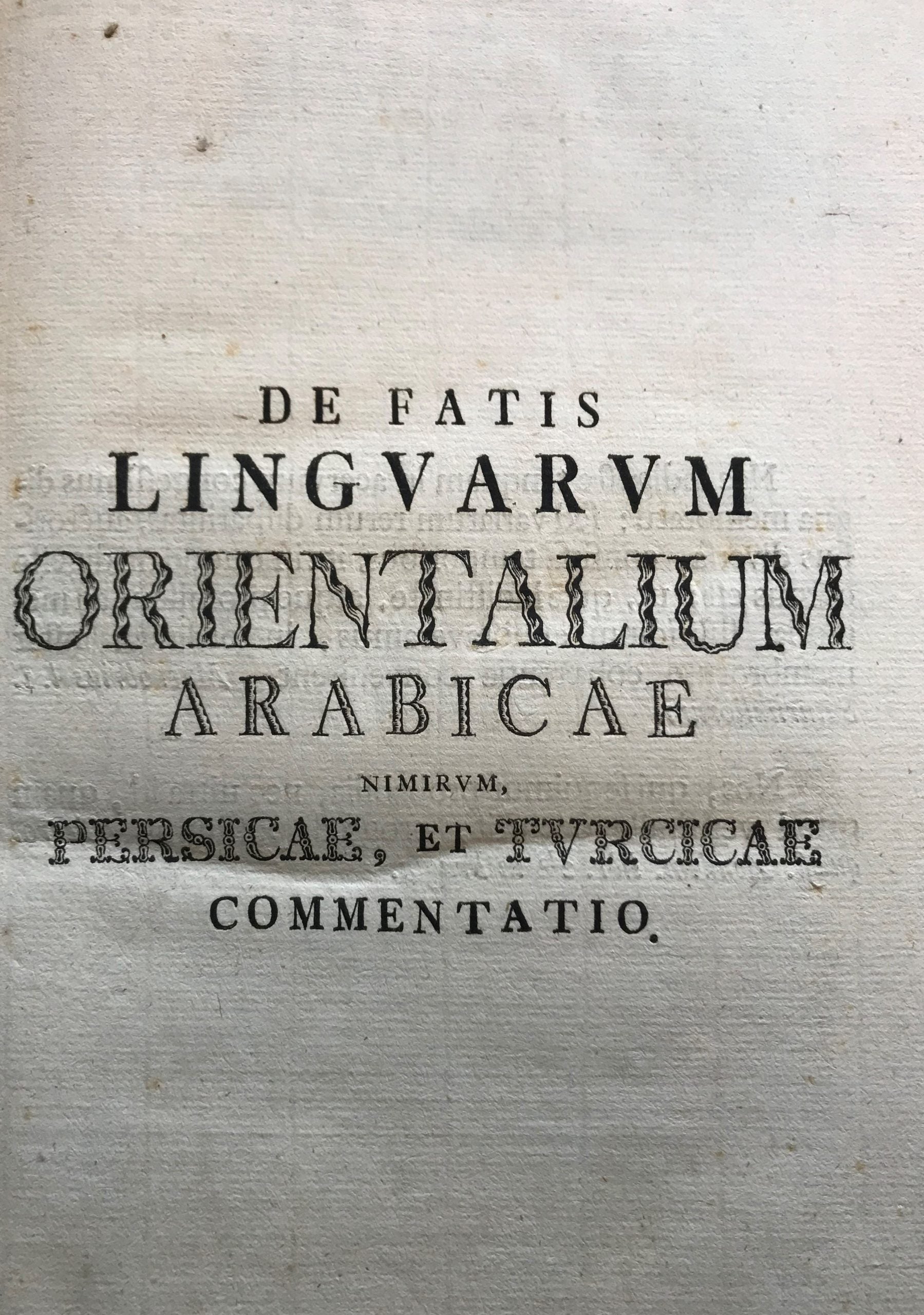 De Fatis Linguarum Orientalium Arabicae Nimirum, Persicae Et Turcicae.
