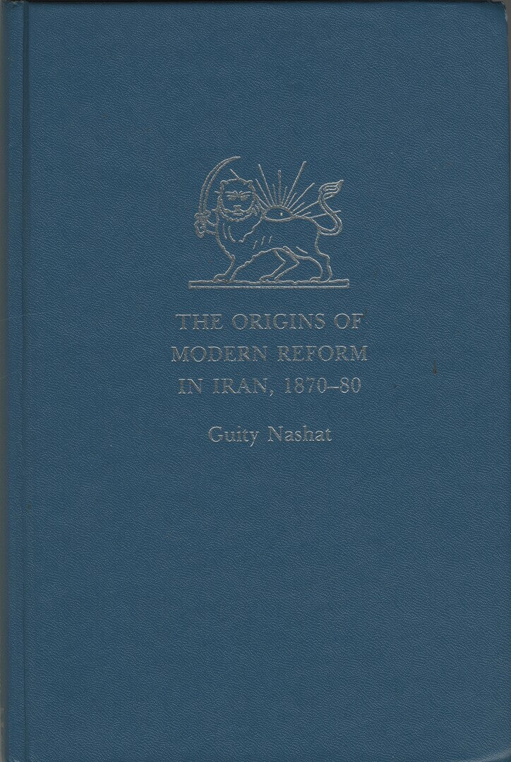 The Origins of Modern Reform in Iran, 1870-80.
