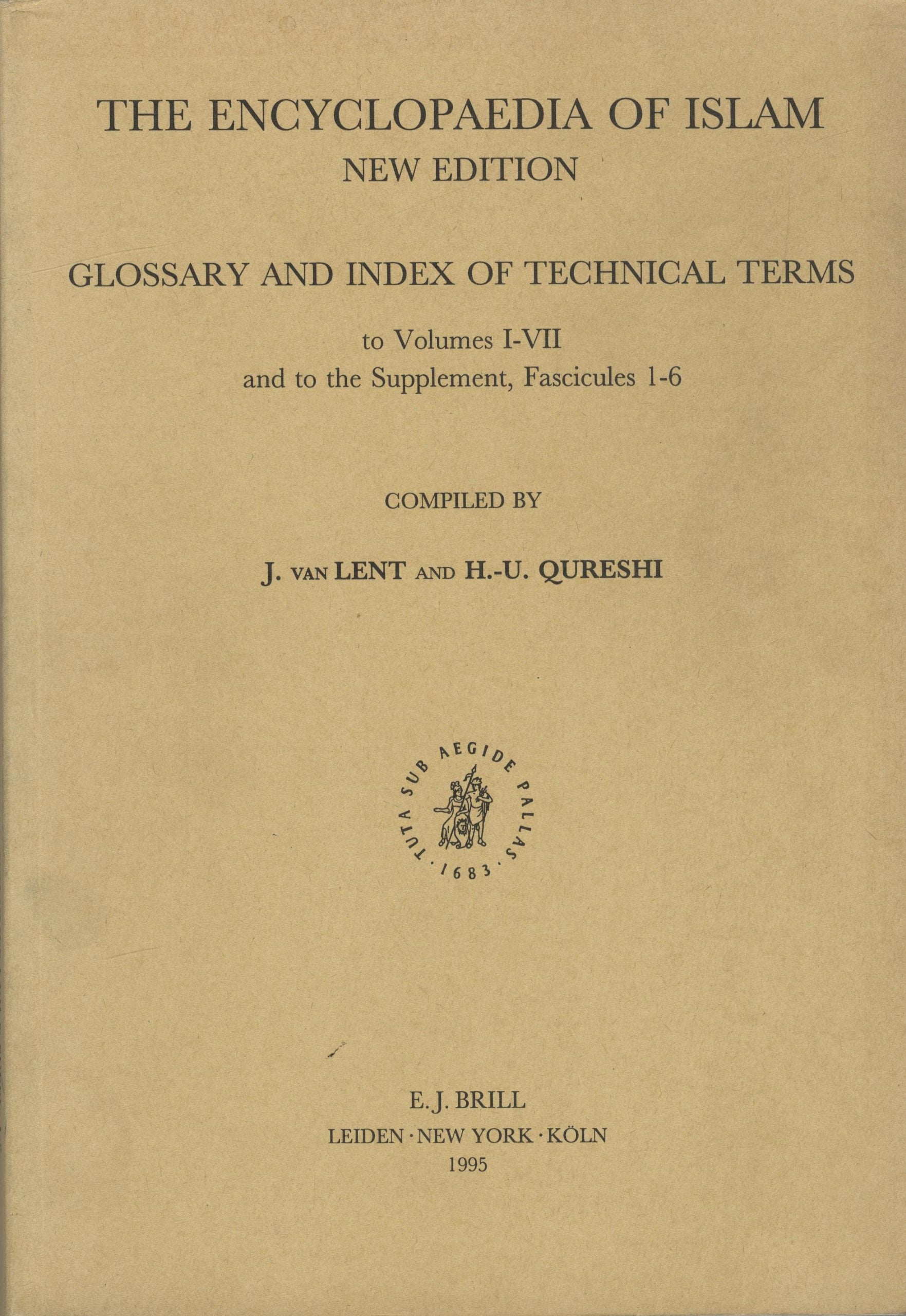 The Encyclopaedia of Islam. New Edition. Glossary of Index of Technical Terms to Volume I-VII and to the Supplement, Fascicules 1-6.
