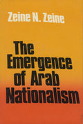 The Emergence of Arab Nationalism. With a background study of Arab-Turkish relations in the Near-East.