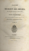 Expose de la Religion des Druzes, tiré des Livres Religieux de cette Secte, et précédé d’une introduction et de la vie du Khalife Hakem-Biamr-Allah. VOLUME II ONLY.