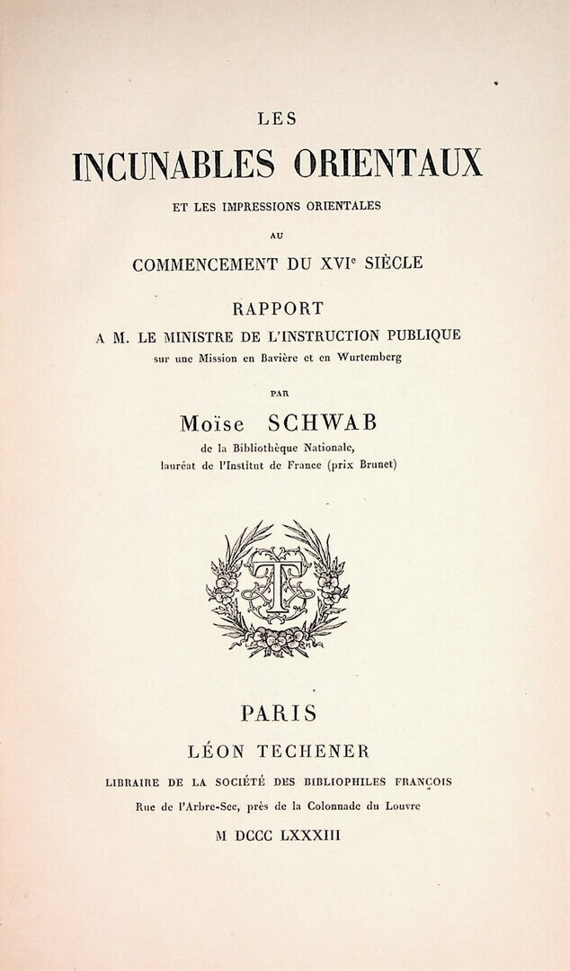 Les Incunables Orientaux et Les Impressions Orientales au Commencement du XVIe Siecle. Rapport a M. Le Ministre de L’Instructioin Publique sur une Mission en Baviere et en Wurtemberg.