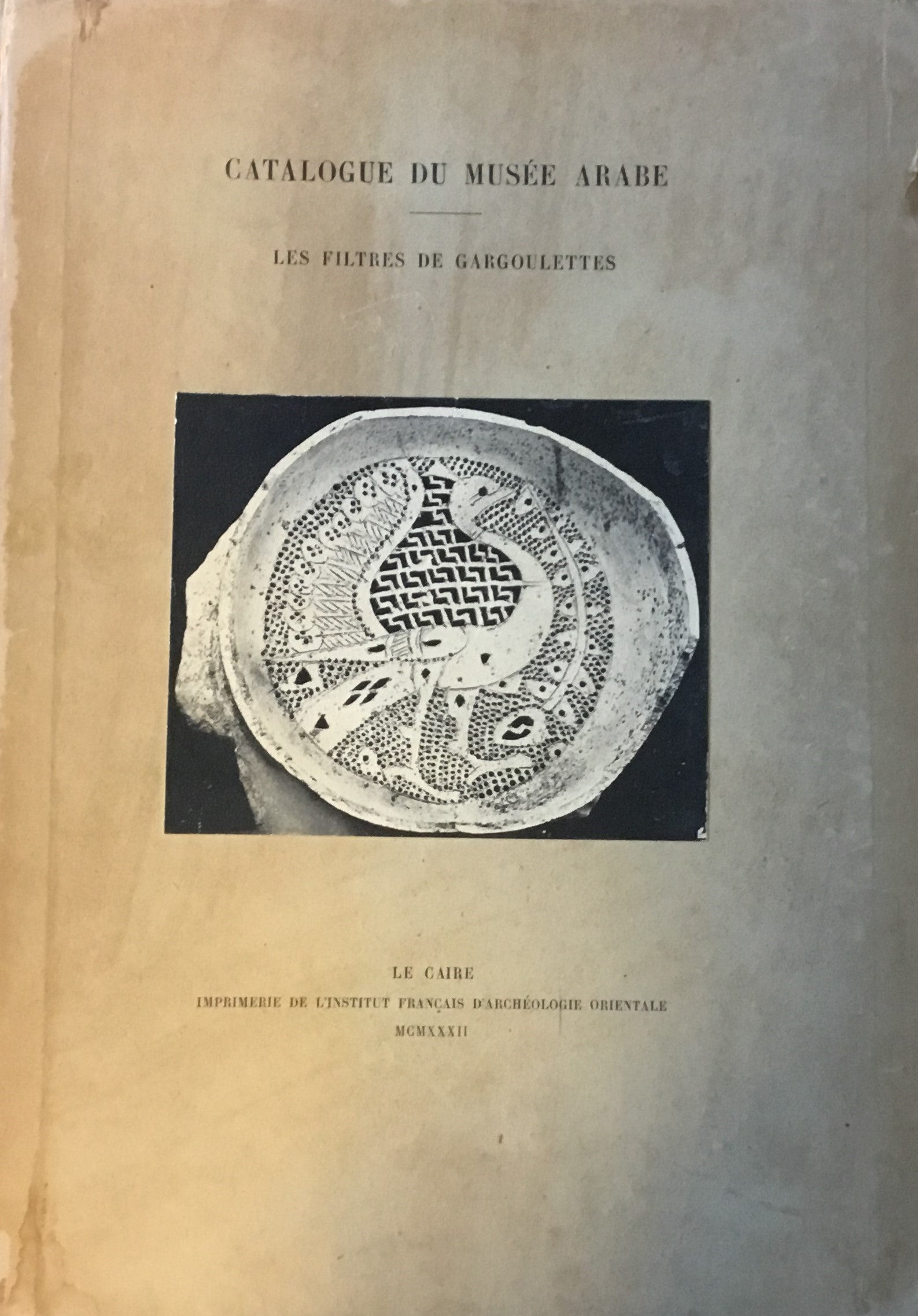 Catalogue General du Musee Arabe du Caire. Les Filtres de Gargoulettes.