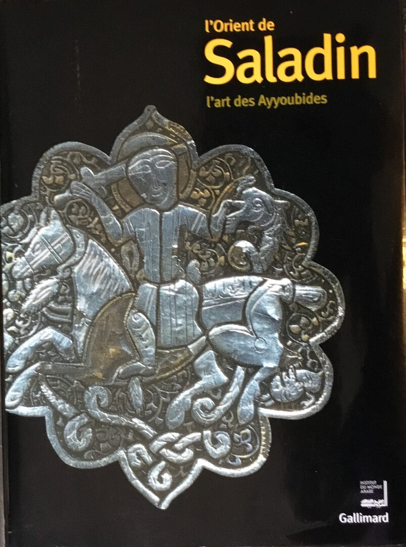 L’Orient de Saladin. L’Art des Ayyoubides.