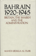 Bahrain 1920-1945. Britain, The Shaikh and The Administration.