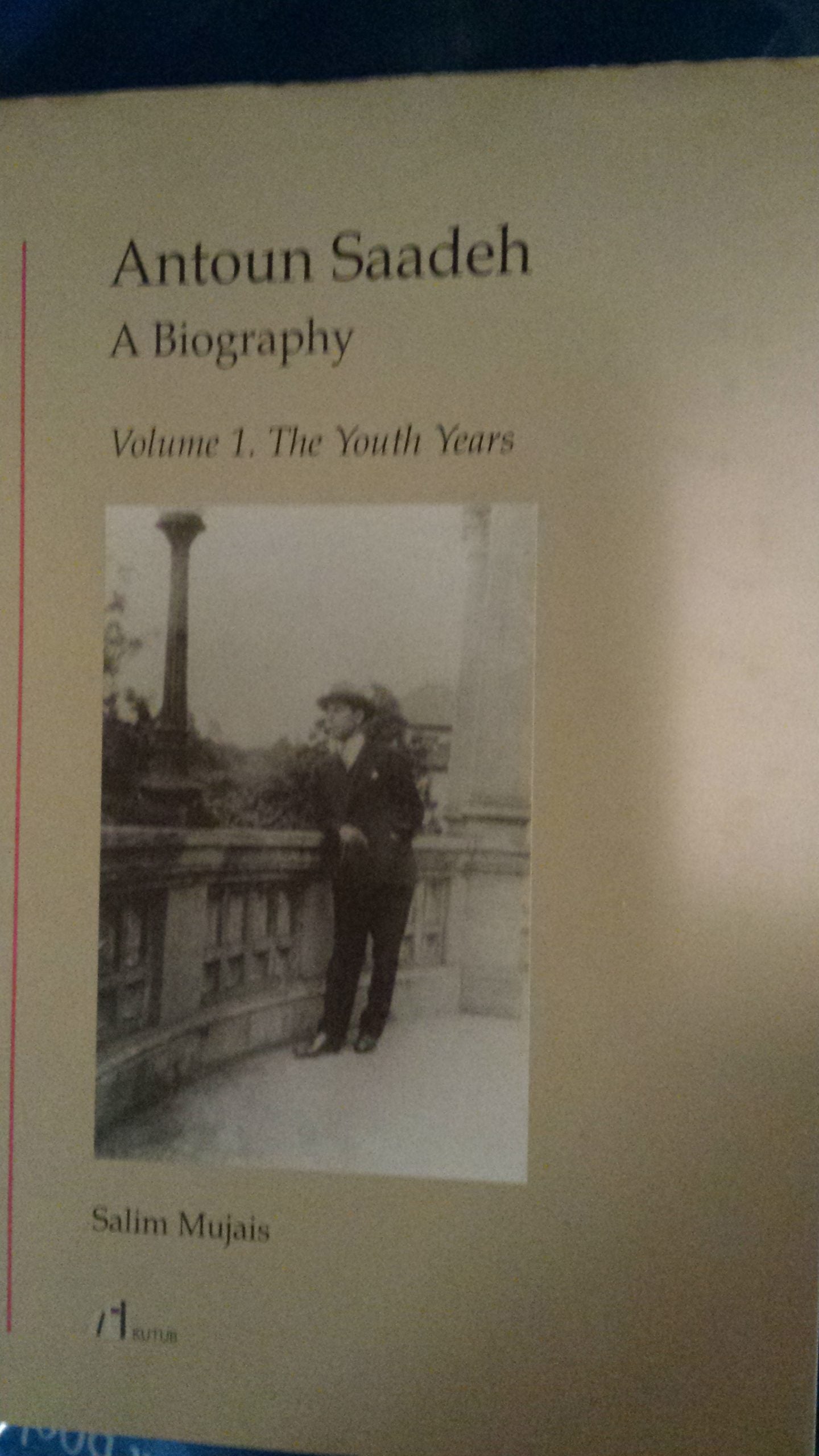 Antoun Saadeh A Biography. Volume I: The Youth Years.