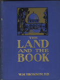 The Land and The Book, or Biblical Illustrations Drawn from the Manners and Customs, the Scenes and Scenery of The Holy Land.