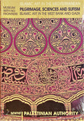 Pilgrimage, Sciences and Sufism: Islamic Art in the West Bank and Gaza.
