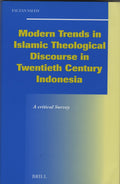 Modern Trends in Islamic Theological Discourse in Twentieth Century Indonesia.