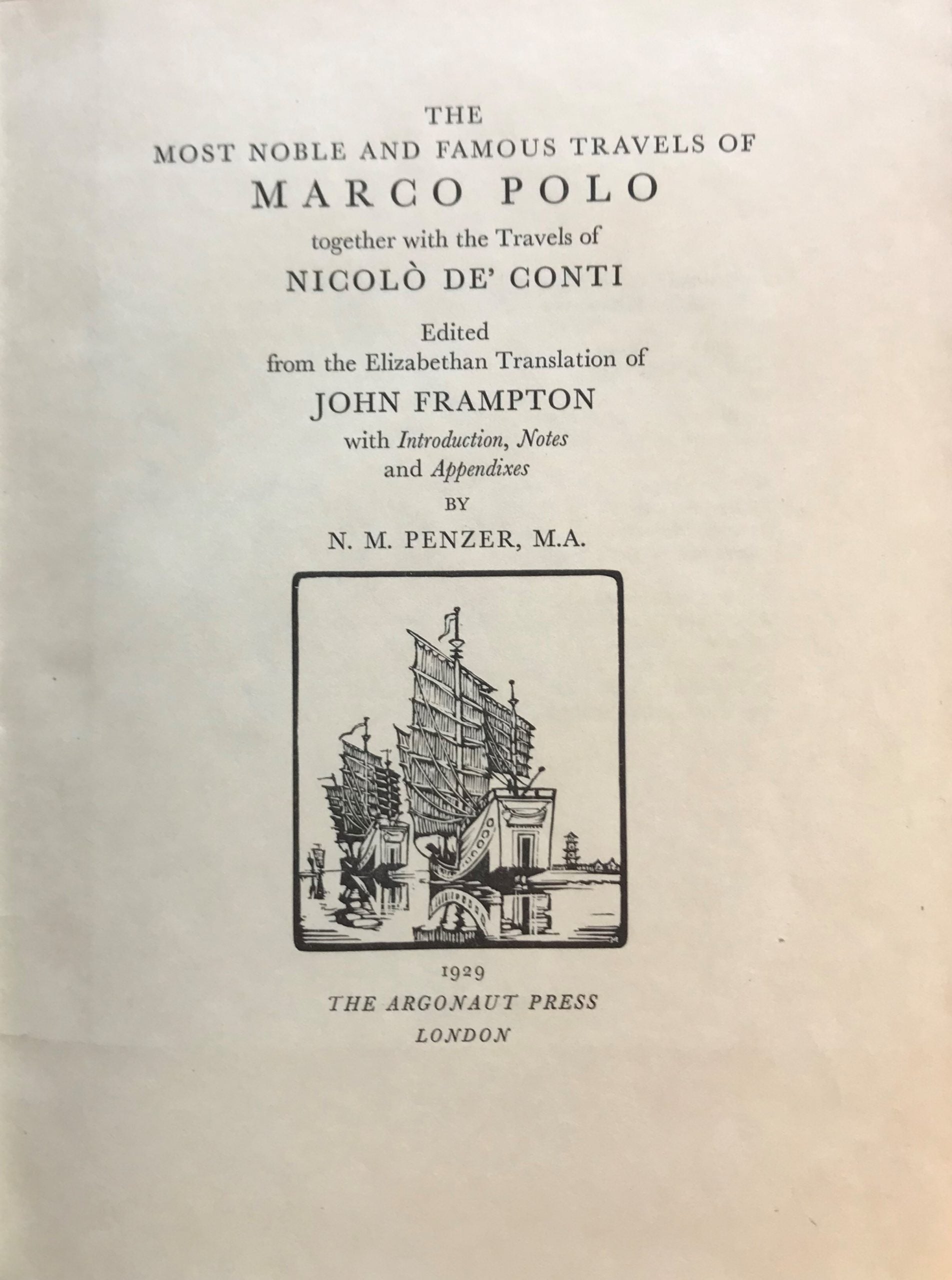 The Most Noble and Famous Travels of Marco Polo together with The Travels of Nicolo de Conti Edited from the Elizabethan Translation of John Frampton.