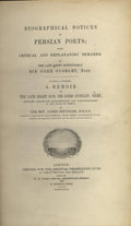 Biographical Notices of Persian Poets; With Critical and Explanatory Remarks... to which is prefixed, a Memoir of The Late Right Hon. Sir Gore Ouseley, Bart.