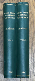 Chips from a German Workship. VOLUMES I & II.