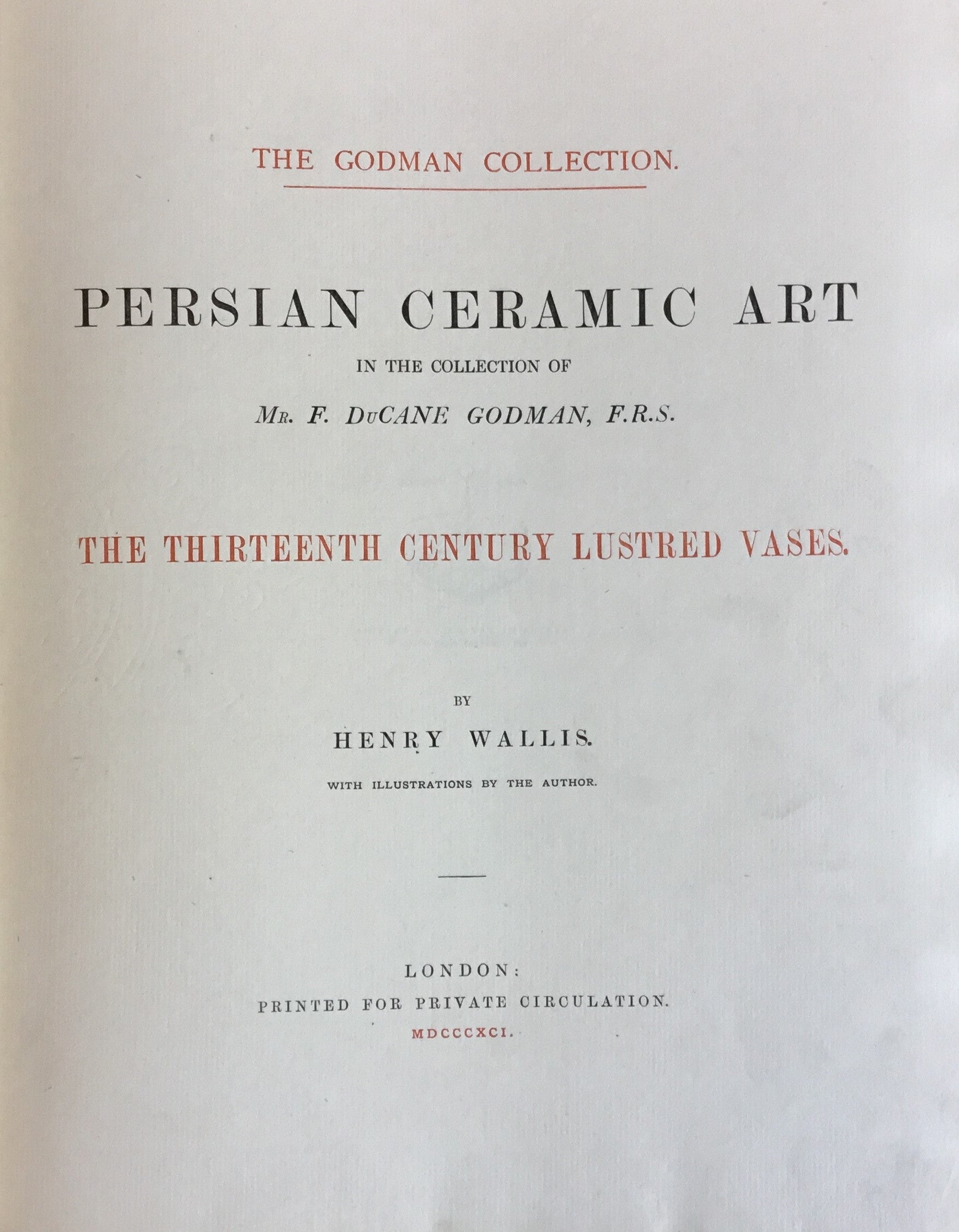 Persian Ceramic Art belonging to Mr. DuCane Godman, F. R. S. The Thirteenth Century Lustred Vases.