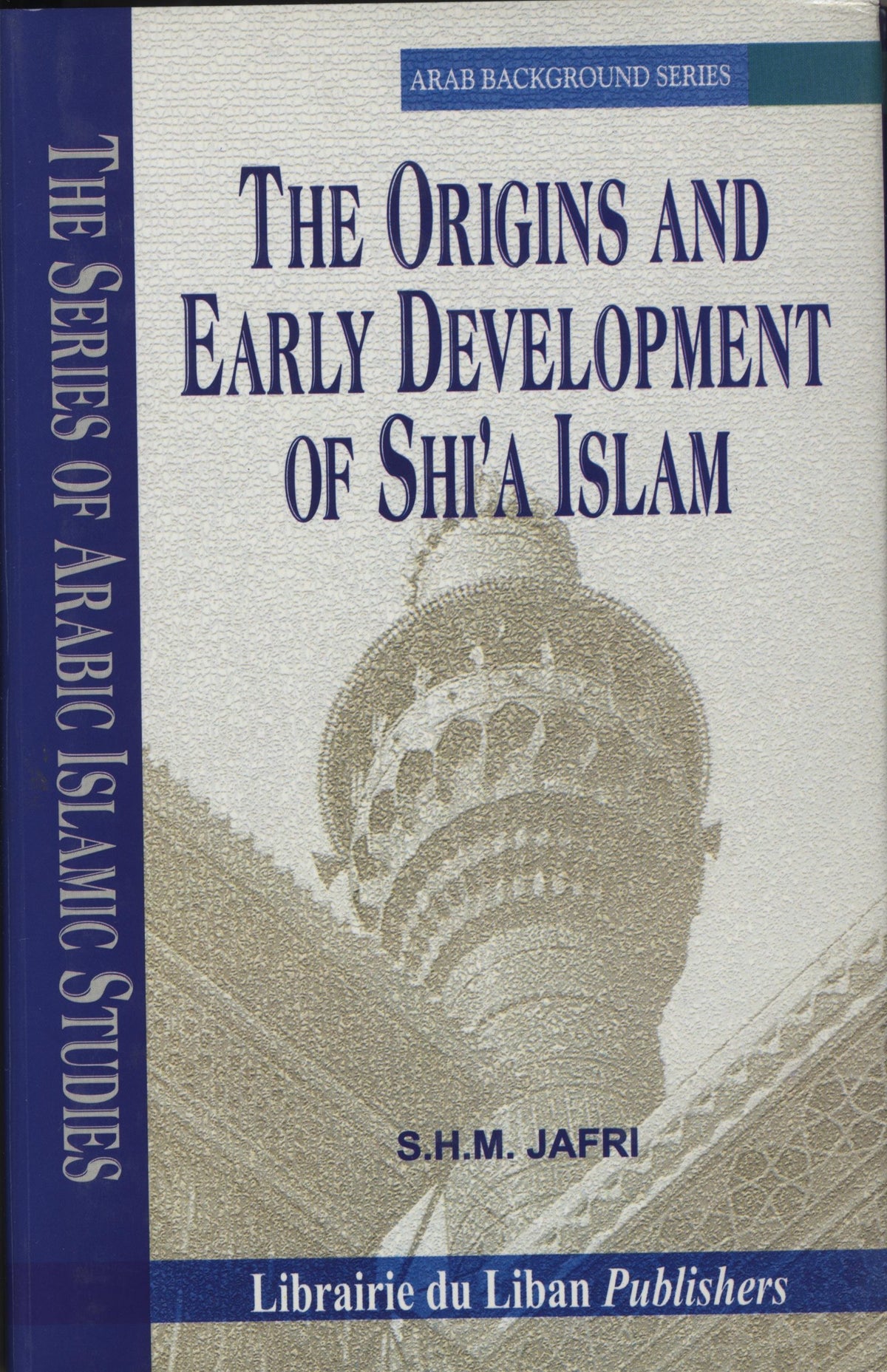 The Origins and Early Development of Shi'a Islam.