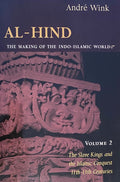 Al-Hind, The Making of The Indo-Islamic World. Volume II: The Slave Kings and the Islamic Conquest, 11th-13th Centuries.