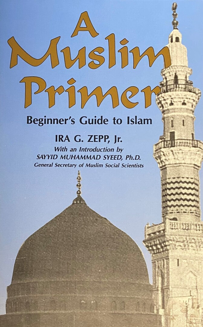 A Muslim Primer: Beginner's Guide to Islam.