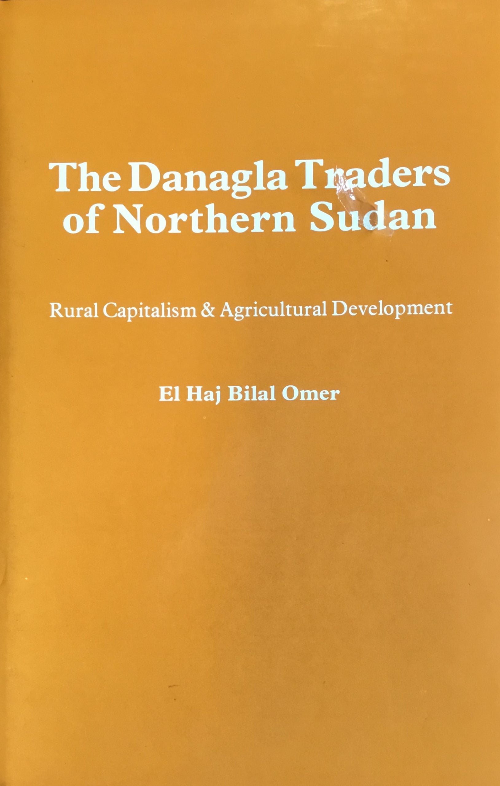 The Danagla Traders of Northern Sudan. Rural Capitalism and Agricultural Development.
