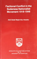 Factional Conflict in The Sudanese Nationalist Movement 1918-1948.
