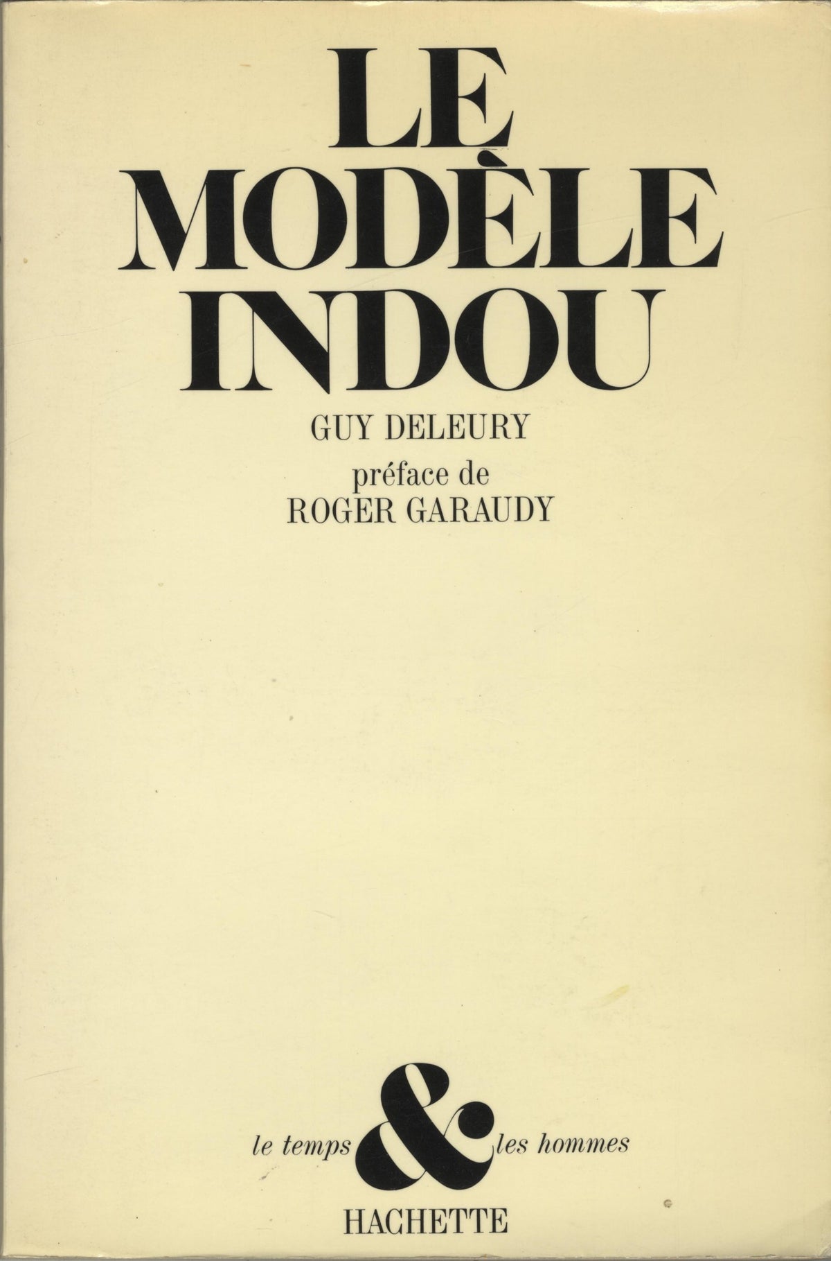 Le Modele Indou. Essai sur les structures de la civilisation de l’Inde d’hier et d’aujourd’hui. Preface de Roger Garaudy.