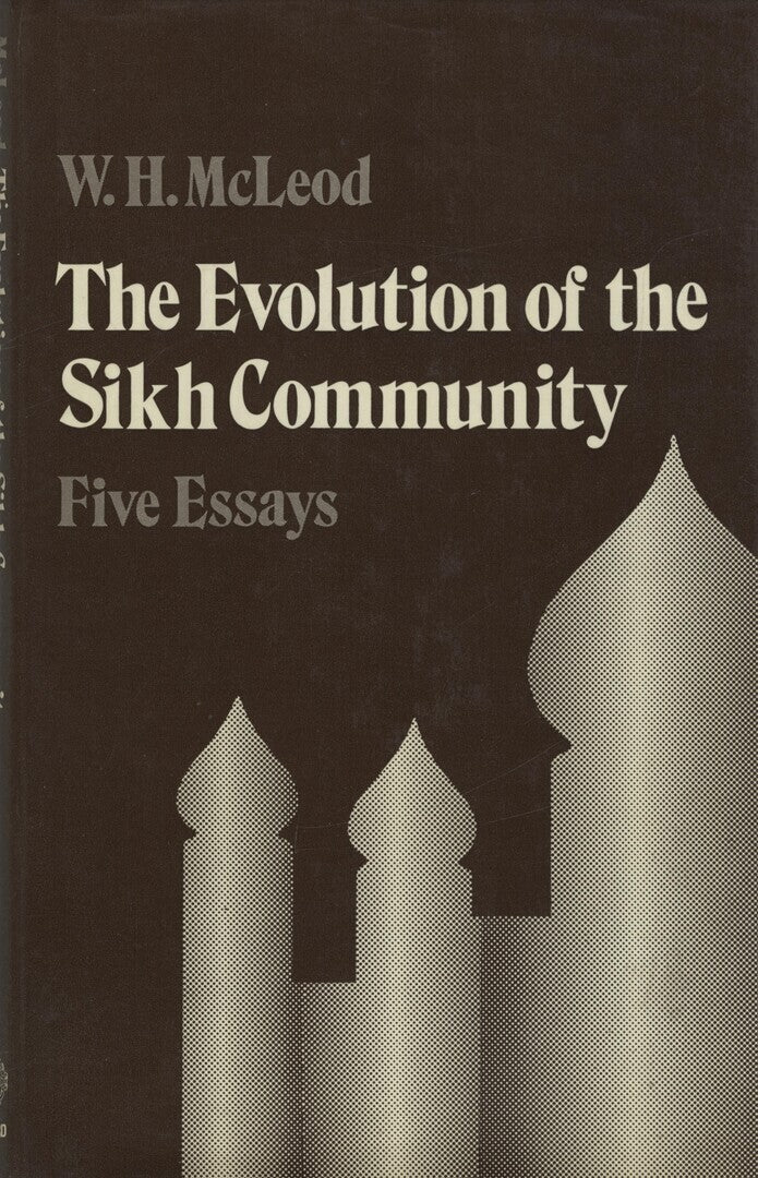 The Evolution of the Sikh Community. Five Essays.
