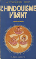 L’Hindouisme Vivant. Aux Origines du Sacre. Sanatana - Dharma.
