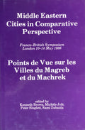 Middle Eastern Cities in Comparative Perspective. Points de vue sur les villes du Maghreb et du Machrek.