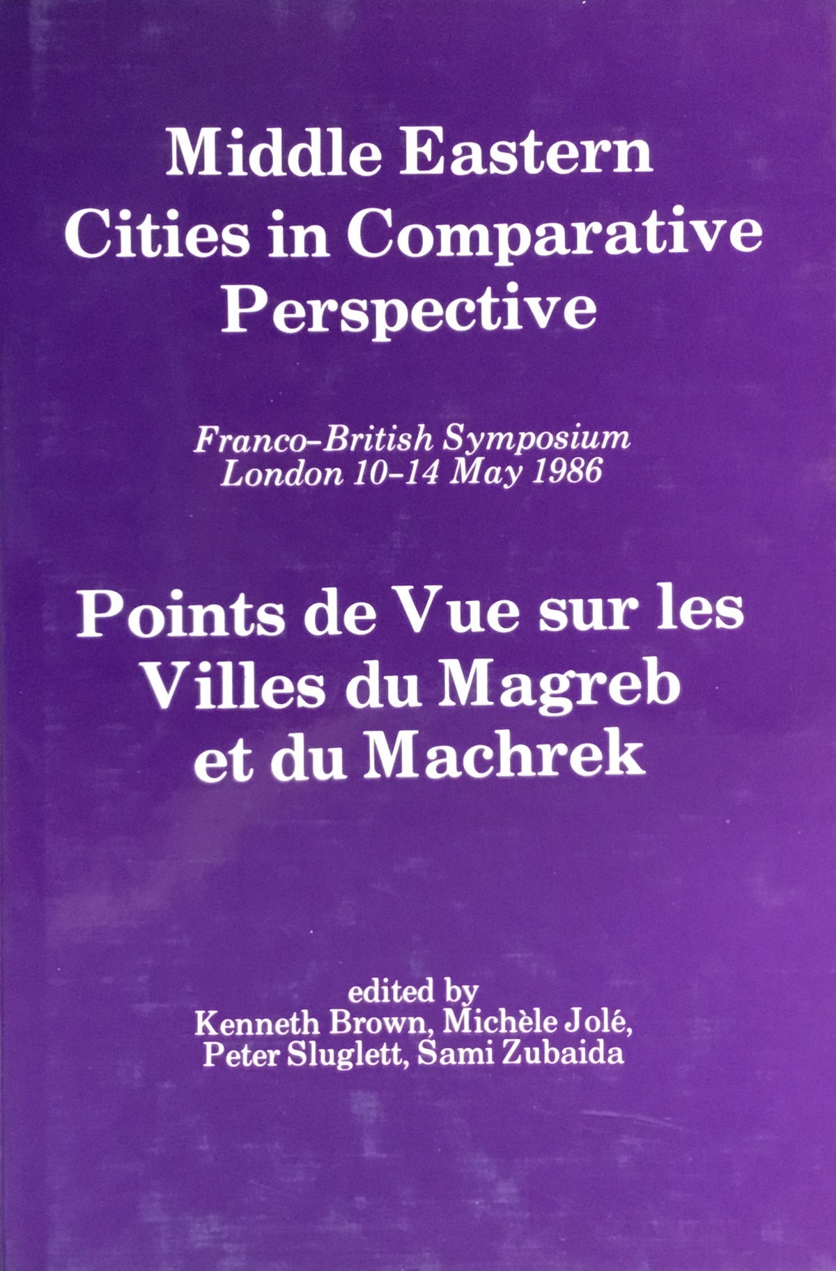 Middle Eastern Cities in Comparative Perspective. Points de vue sur les villes du Maghreb et du Machrek.