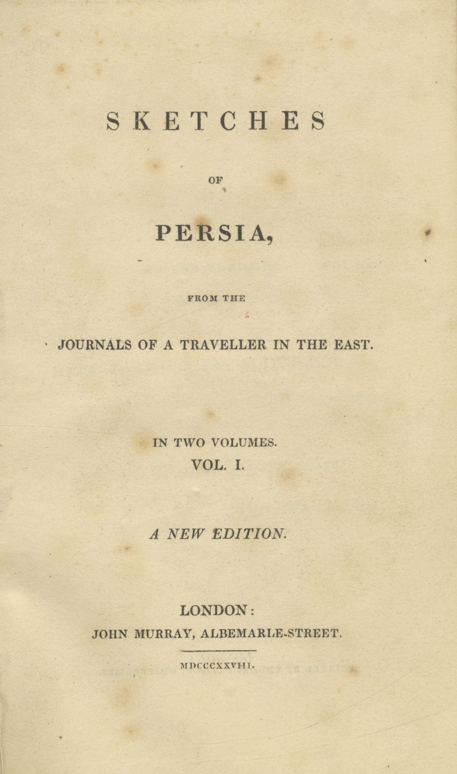 Sketches of Persia from the Journals of a Traveller in the East. TWO VOLUMES.