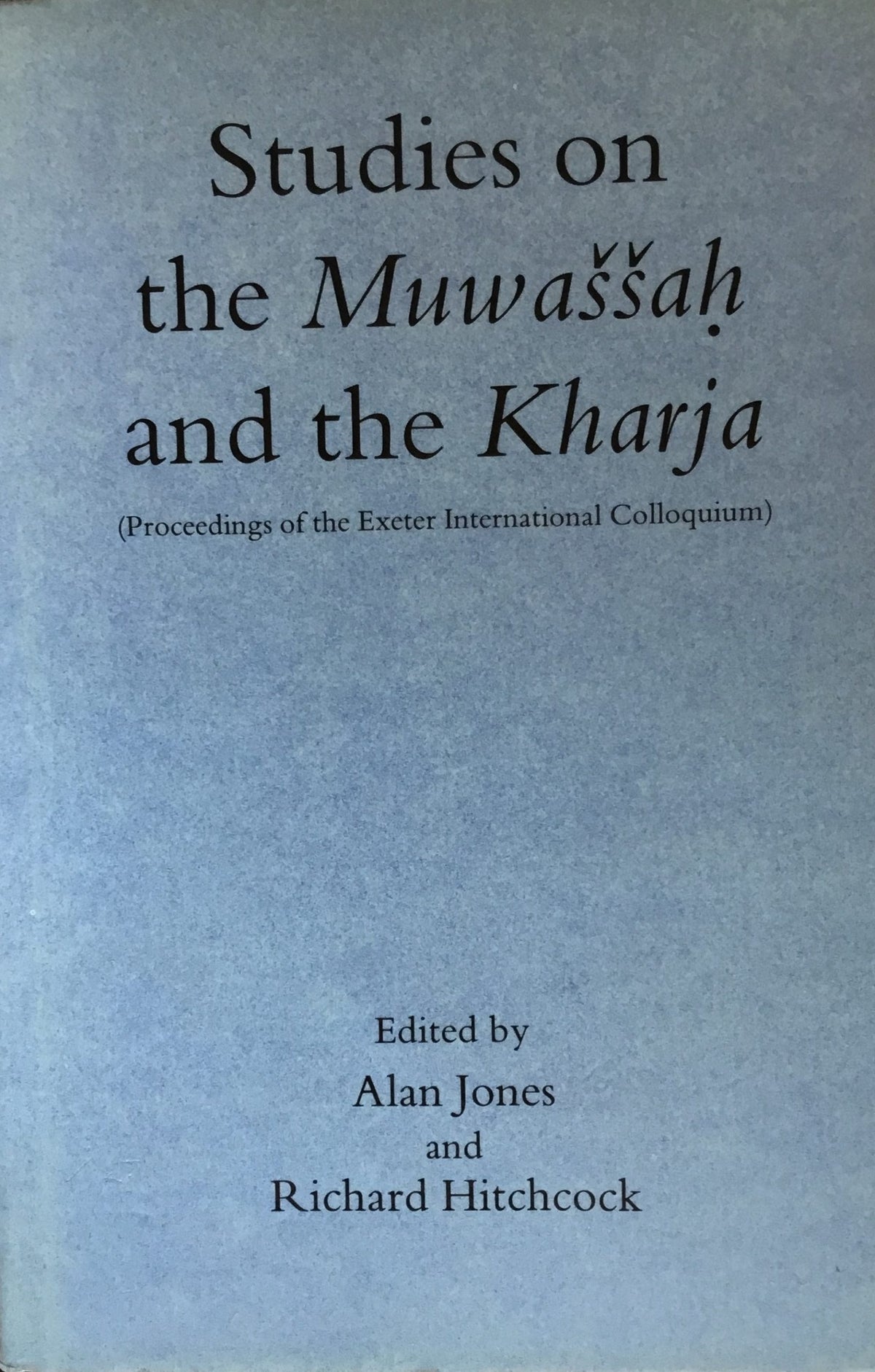 Studies on The Muwassah and The Kharja. Proceedings of the Exeter International Colloquium.