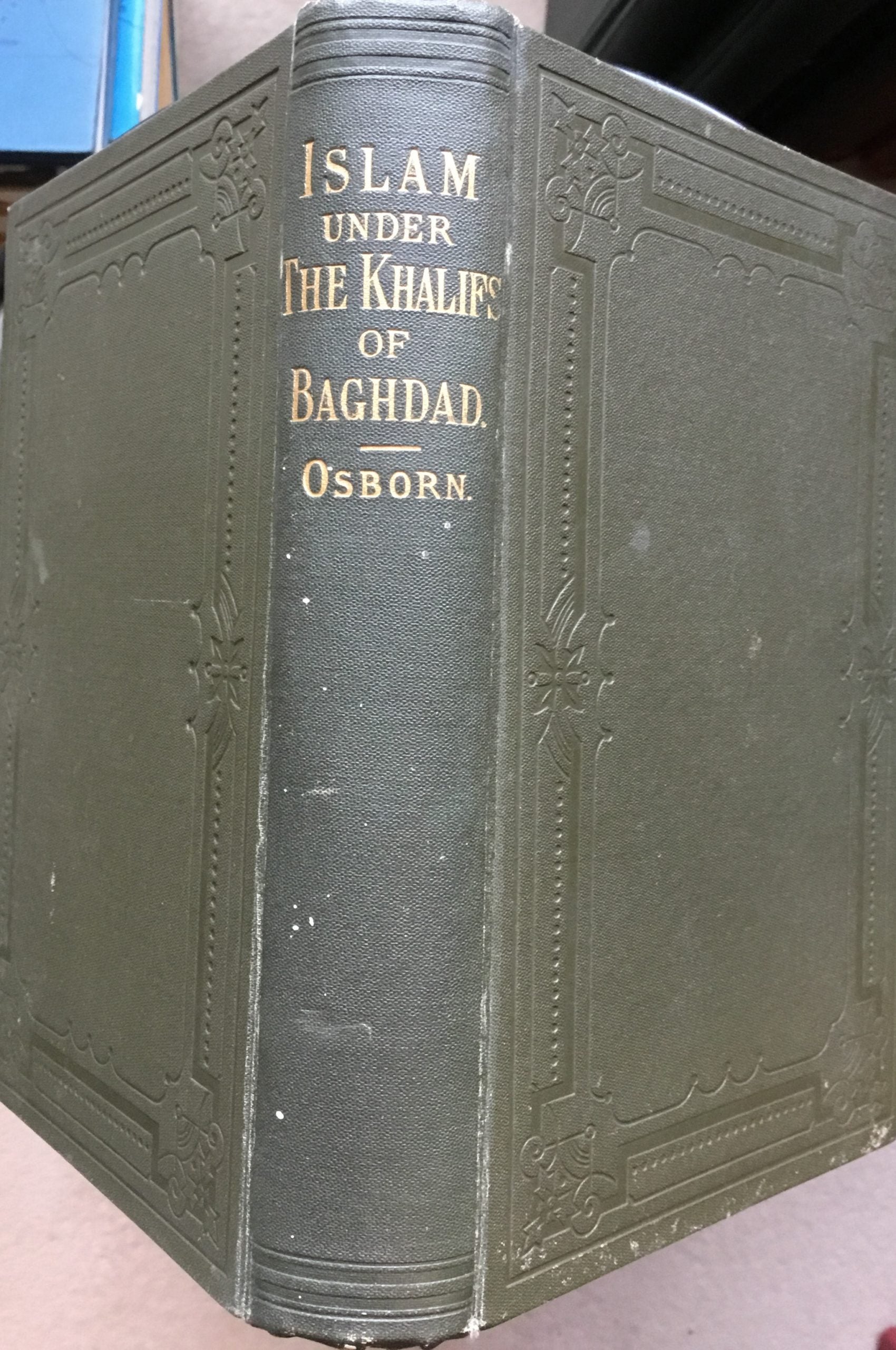 Islam Under The Khalifs of Baghdad.