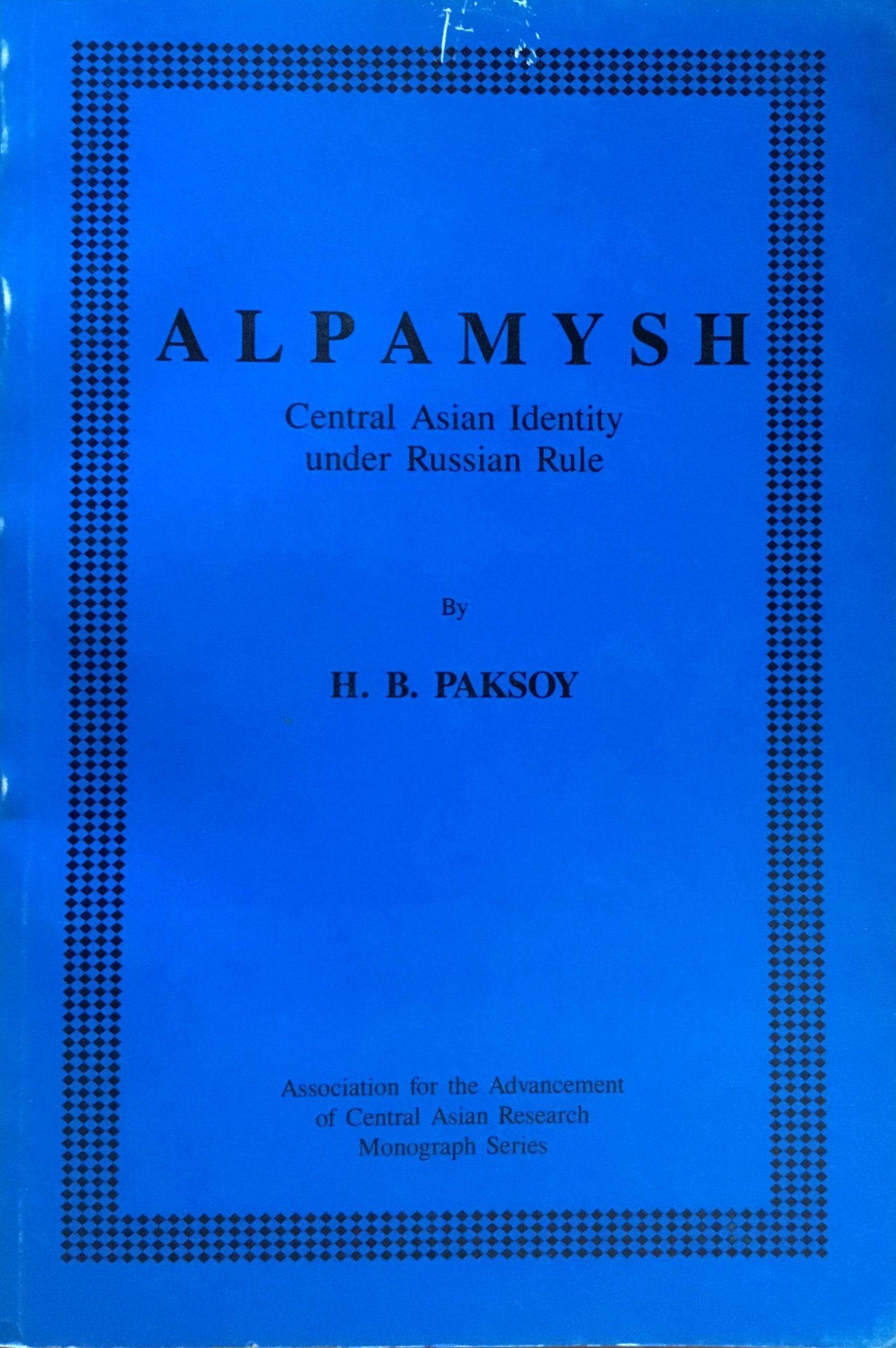 Alpamysh Central Asian Identity under Russian Rule.